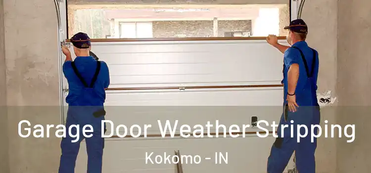  Garage Door Weather Stripping Kokomo - IN