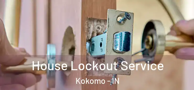  House Lockout Service Kokomo - IN