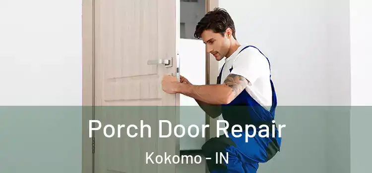  Porch Door Repair Kokomo - IN